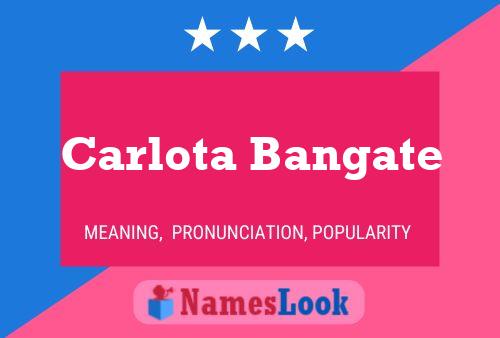 Carlota Bangate பெயர் போஸ்டர்