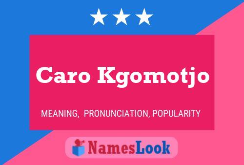 Caro Kgomotjo பெயர் போஸ்டர்