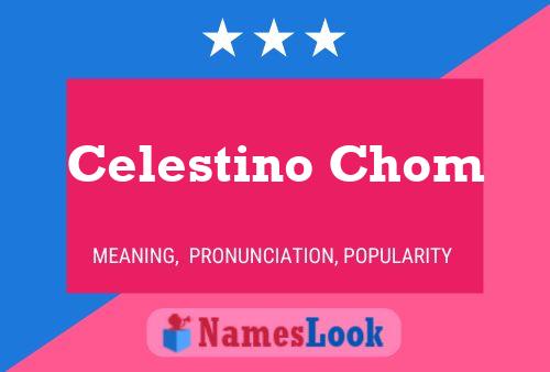 Celestino Chom பெயர் போஸ்டர்