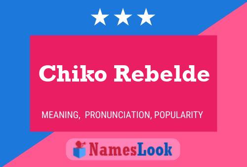 Chiko Rebelde பெயர் போஸ்டர்