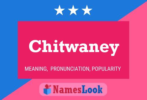 Chitwaney பெயர் போஸ்டர்