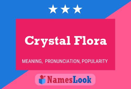 Crystal Flora பெயர் போஸ்டர்