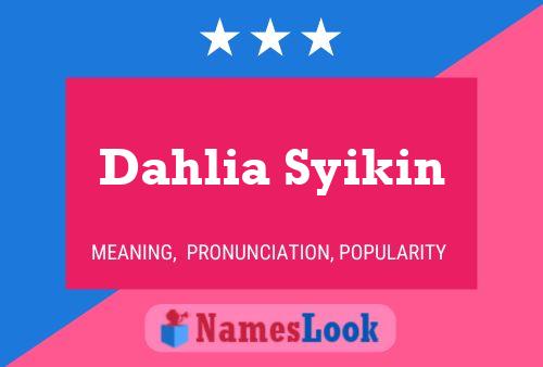 Dahlia Syikin பெயர் போஸ்டர்