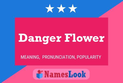 Danger Flower பெயர் போஸ்டர்