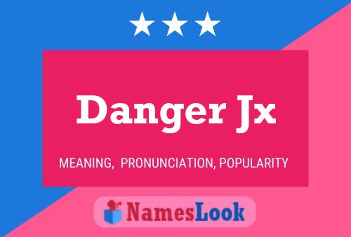 Danger Jx பெயர் போஸ்டர்