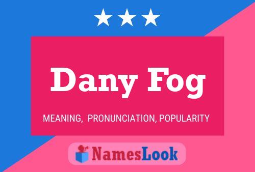 Dany Fog பெயர் போஸ்டர்