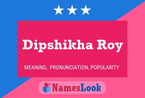 Dipshikha Roy பெயர் போஸ்டர்