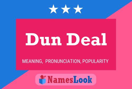 Dun Deal பெயர் போஸ்டர்