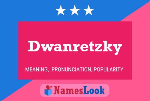 Dwanretzky பெயர் போஸ்டர்