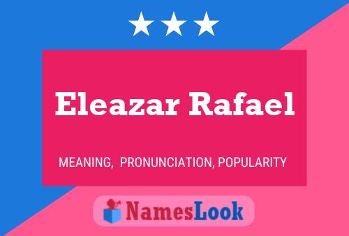 Eleazar Rafael பெயர் போஸ்டர்