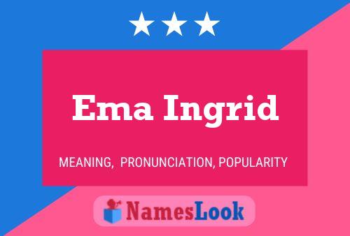 Ema Ingrid பெயர் போஸ்டர்