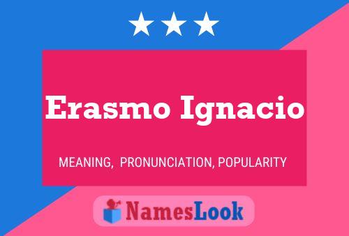 Erasmo Ignacio பெயர் போஸ்டர்