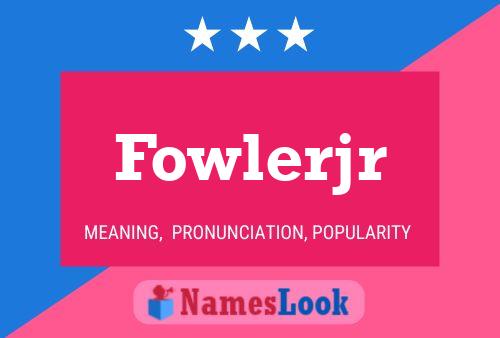 Fowlerjr பெயர் போஸ்டர்