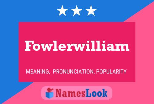 Fowlerwilliam பெயர் போஸ்டர்