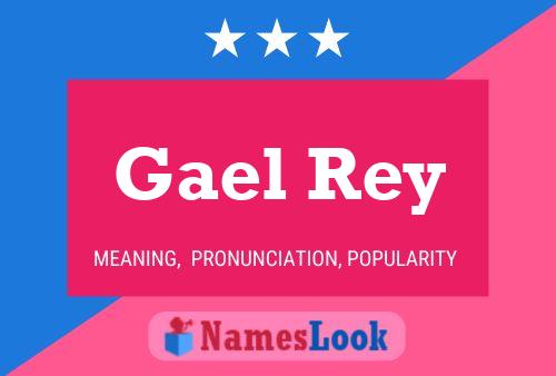 Gael Rey பெயர் போஸ்டர்