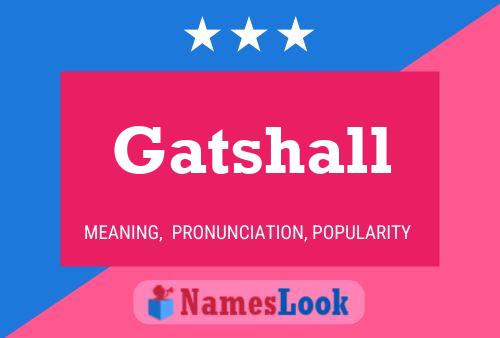 Gatshall பெயர் போஸ்டர்