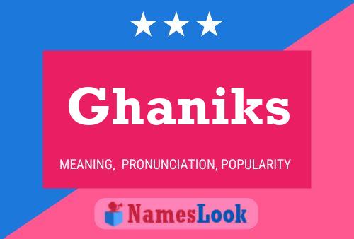 Ghaniks பெயர் போஸ்டர்