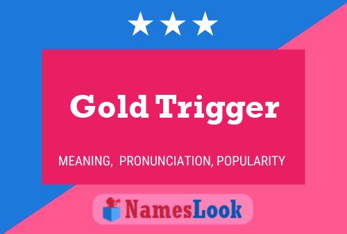 Gold Trigger பெயர் போஸ்டர்