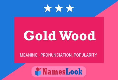 Gold Wood பெயர் போஸ்டர்