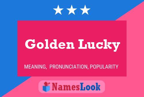 Golden Lucky பெயர் போஸ்டர்