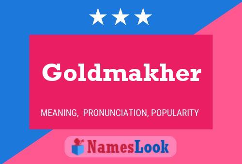 Goldmakher பெயர் போஸ்டர்