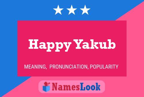 Happy Yakub பெயர் போஸ்டர்