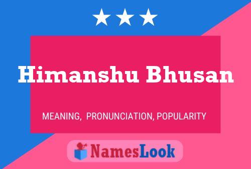 Himanshu Bhusan பெயர் போஸ்டர்