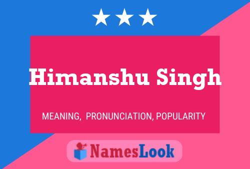 Himanshu Singh பெயர் போஸ்டர்