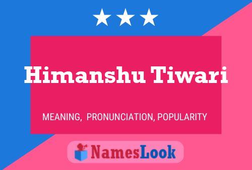 Himanshu Tiwari பெயர் போஸ்டர்