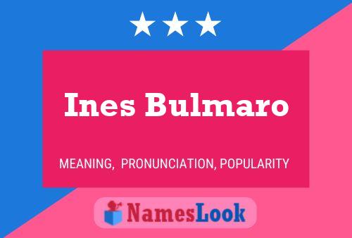 Ines Bulmaro பெயர் போஸ்டர்