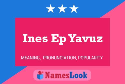 Ines Ep Yavuz பெயர் போஸ்டர்