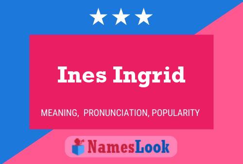 Ines Ingrid பெயர் போஸ்டர்