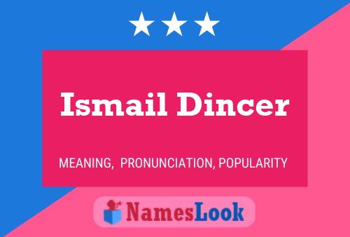 Ismail Dincer பெயர் போஸ்டர்