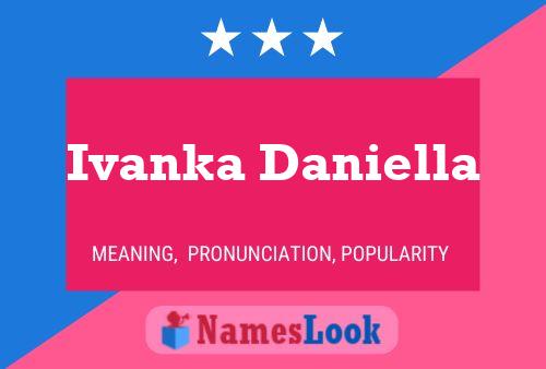 Ivanka Daniella பெயர் போஸ்டர்