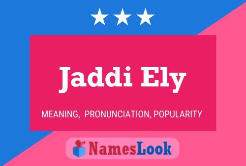 Jaddi Ely பெயர் போஸ்டர்