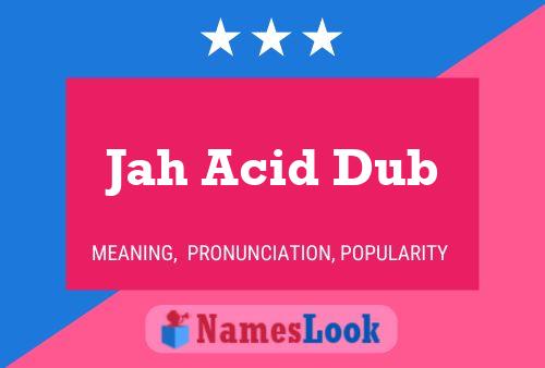 Jah Acid Dub பெயர் போஸ்டர்