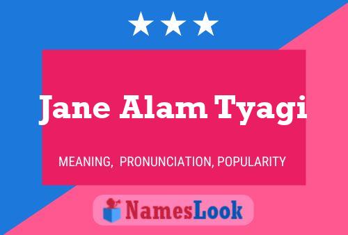 Jane Alam Tyagi பெயர் போஸ்டர்