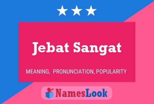 Jebat Sangat பெயர் போஸ்டர்