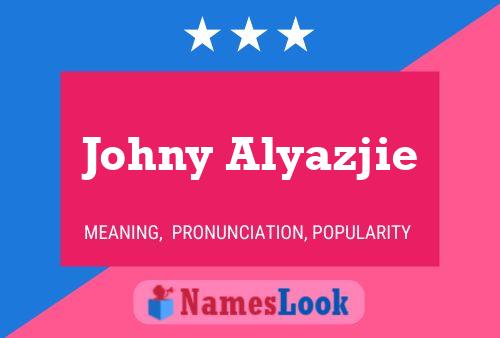 Johny Alyazjie பெயர் போஸ்டர்