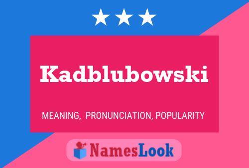 Kadblubowski பெயர் போஸ்டர்