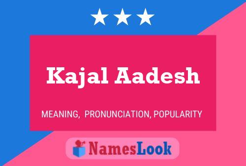 Kajal Aadesh பெயர் போஸ்டர்