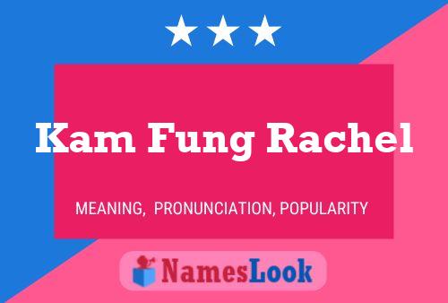 Kam Fung Rachel பெயர் போஸ்டர்