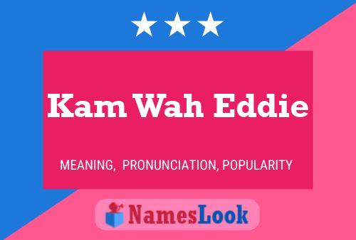 Kam Wah Eddie பெயர் போஸ்டர்