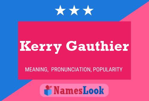 Kerry Gauthier பெயர் போஸ்டர்