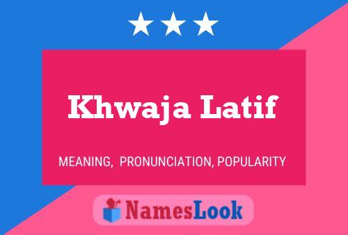 Khwaja Latif பெயர் போஸ்டர்