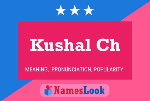 Kushal Ch பெயர் போஸ்டர்