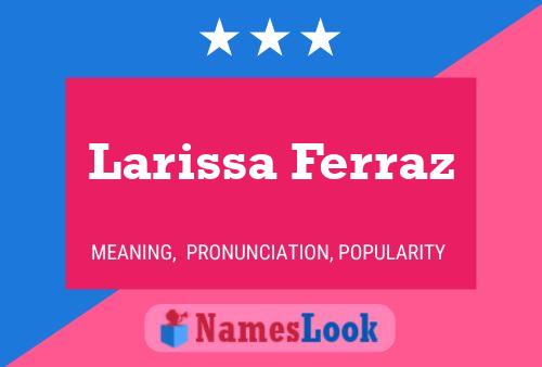 Larissa Ferraz பெயர் போஸ்டர்