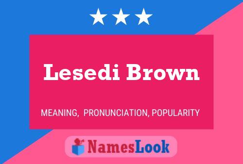 Lesedi Brown பெயர் போஸ்டர்