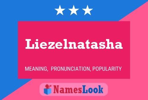 Liezelnatasha பெயர் போஸ்டர்