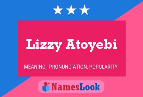 Lizzy Atoyebi பெயர் போஸ்டர்